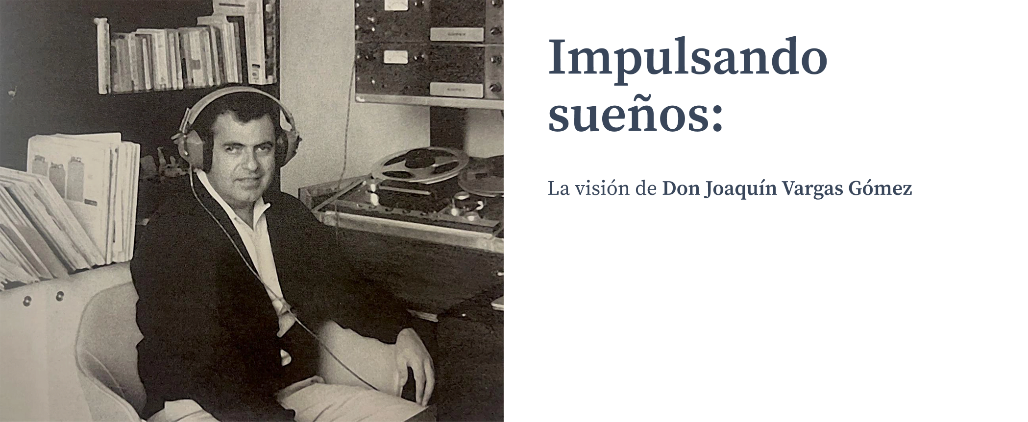 Impulsando sueños: La visión de Don Joaquín Vargas Gómez